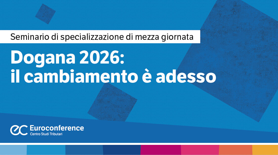 Immagine Dogana 2026: il cambiamento è adesso | Euroconference